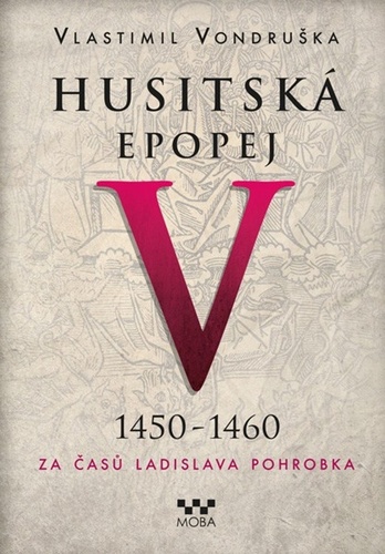 Obrázok Husitská epopej V. 1450 -1460 - Za časů Ladislava Pohrobka