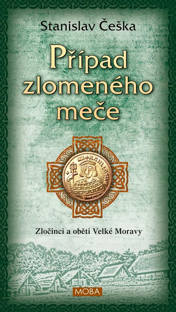Obrázok Případ zlomeného meče - Zločinci a oběti Velké Moravy