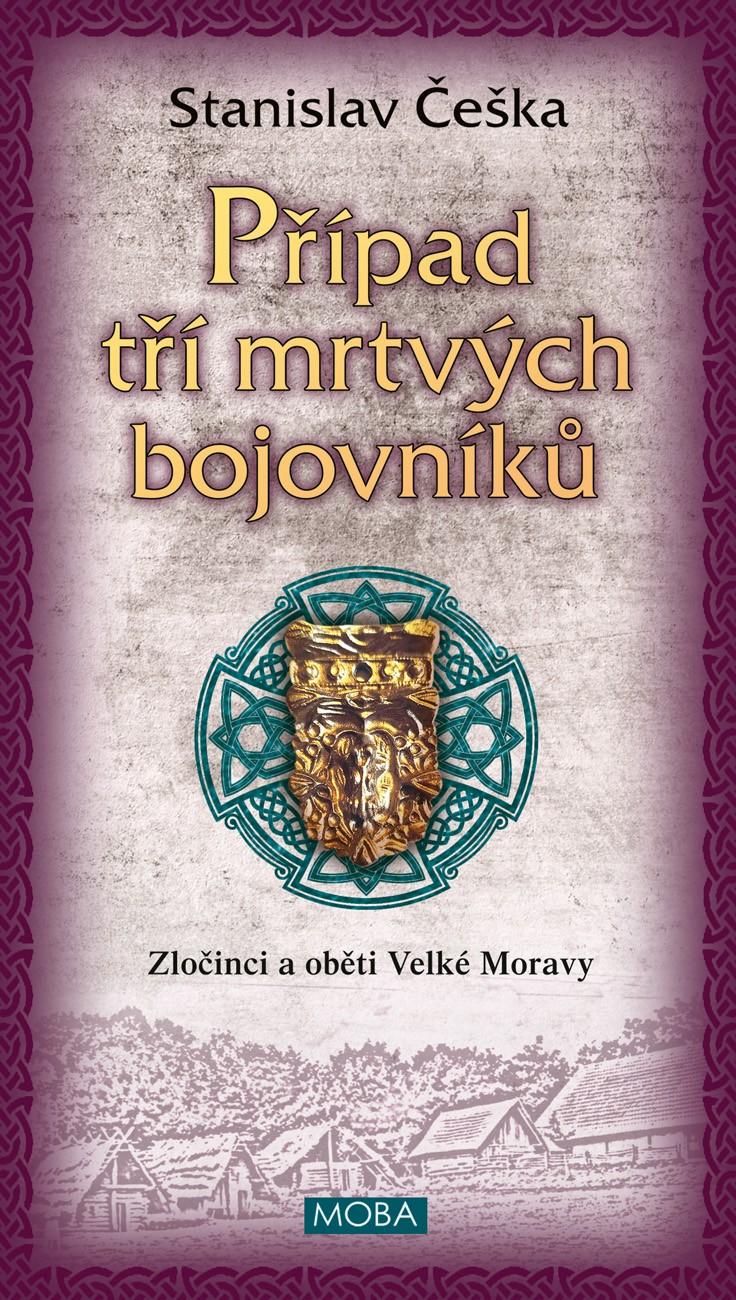 Obrázok Případ tří mrtvých bojovníků - Zločinci a oběti Velké Moravy