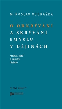 Obrazok O odkrývání a skrývání smyslu v dějinách