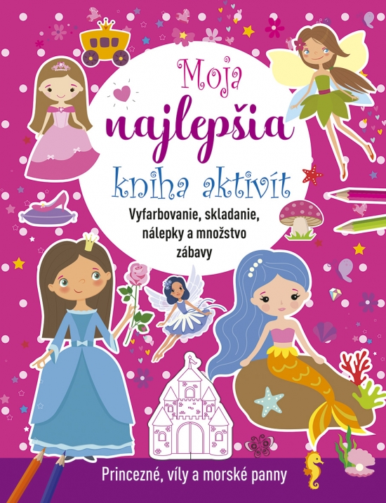 Obrázok Moja najlepšia kniha aktivít: Princezné, víly a morské panny
