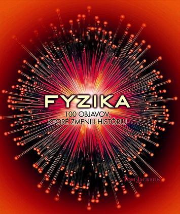 Obrázok Fyzika 100 objavov, ktoré zmenili históriu