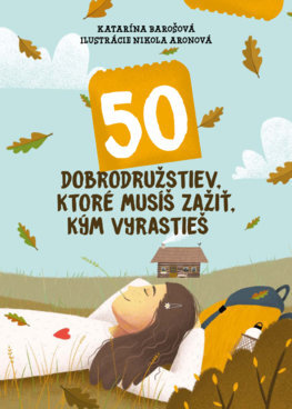 Obrázok 50 dobrodružstiev, ktoré musíš zažiť, kým vyrastieš