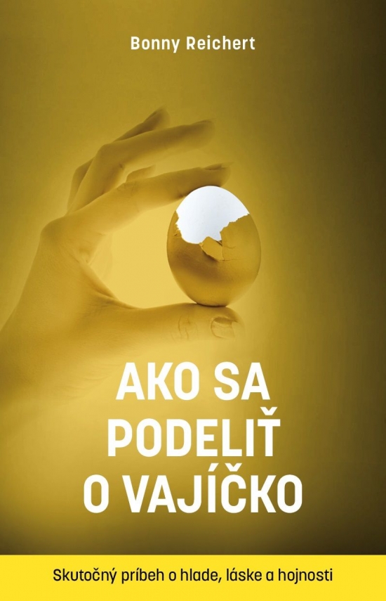 Obrázok Ako sa podeliť o vajíčko. Skutočný príbeh o hlade, láske a hojnosti