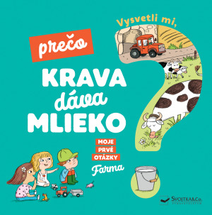 Obrázok Vysvetli mi, prečo krava dáva mlieko? Moje prvé otázky o farme