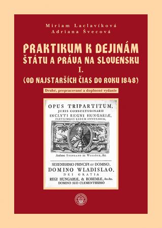 Obrazok Praktikum k dejinám štátu a práva na Slovensku I. zväzok - (Od najstarších čias do roku 1848)