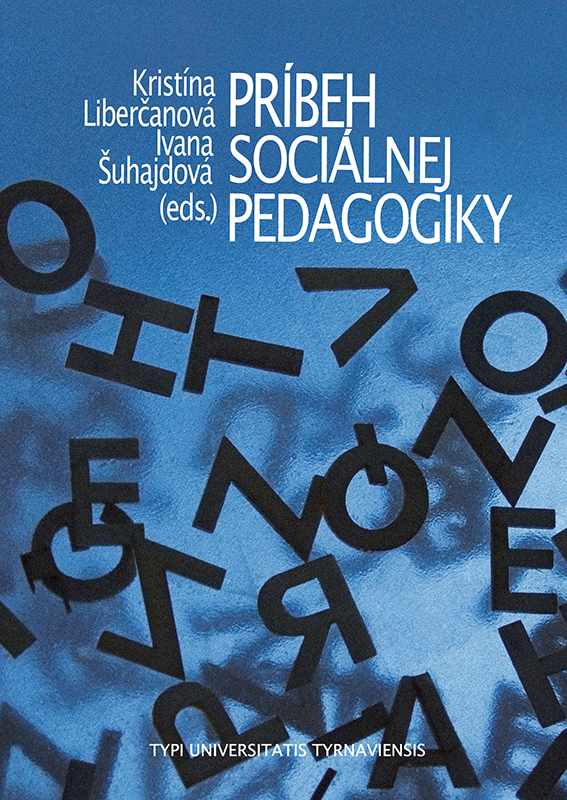Obrazok Príbeh sociálnej pedagogiky - Vývoj, aktuálny stav a budúcnosť soc. pedagogiky v Slovensko-Českom prostredí