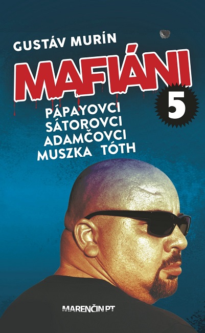 Obrazok Mafiáni 5: Pápayovci, Sátorovci, Adamčovci, Muszka, Tóth