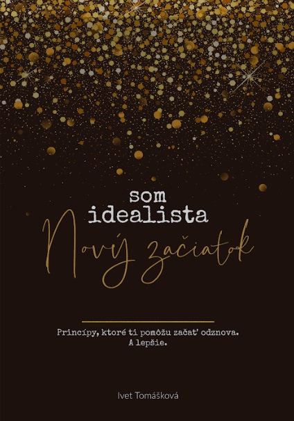 Obrazok Som Idealista. Nový začiatok - Princípy, ktoré ti pomôžu začať odznova. A lepšie.