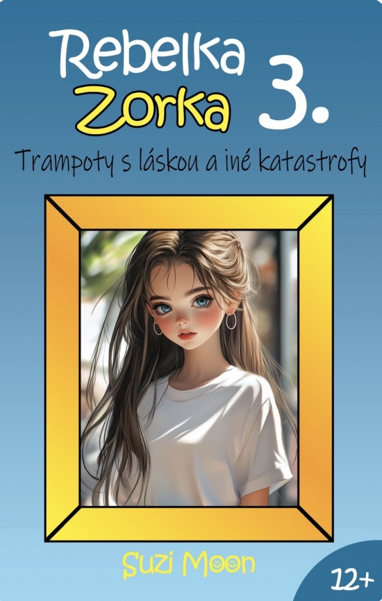 Obrázok Rebelka Zorka 3 - Trampoty s láskou a iné katastrofy