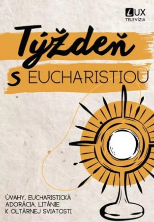 Obrazok Týždeň s Eucharistiou - Úvahy, eucharistická adorácia, Litánie k Oltárnej sviatosti