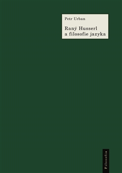 Obrazok Raný Husserl a filosofie jazyka - K Husserlově filosofii a myšlení jazyka v období 1891–1914