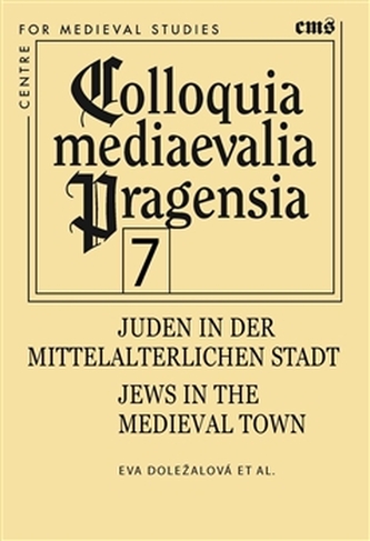 Obrazok Colloquia mediaevalia Pragensia 7 - Juden in der mittelalterlichen Stadt / Jews in the medieval town