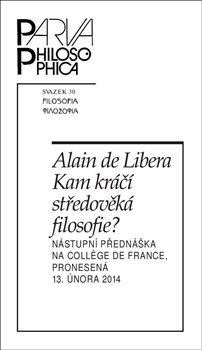 Obrázok Kam kráčí středověká filosofie? Nástupní přednáška na College de France, pronesená 13. února 2014