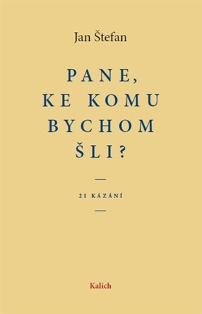 Obrázok Pane, ke komu bychom šli? 21 kázání
