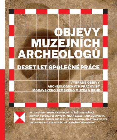 Obrazok Objevy muzejních archeologů – deset let společné práce - Vybrané objevy archeologických pracovišť Moravského zemského muzea v Brně