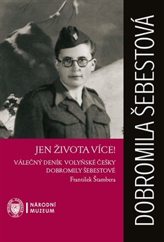 Obrazok Jen života více! - Válečný deník volyňské Češky Dobromily Šebestové