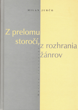 Obrázok Z prelomu storočí, z rozhrania žánrov-Tvorcovia a diela (v) zovretí dobou