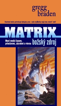 Obrazok Matrix: Božský zdroj - Most medzi časom, priestorom, zázrakmi a vierou