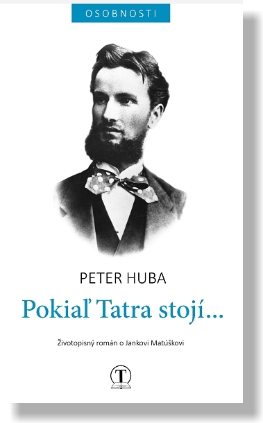 Obrazok Pokiaľ Tatra stojí - Životopisný román o Jankovi Matúškovi