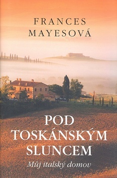 Obrázok Pod toskánským sluncem - Můj italský domov