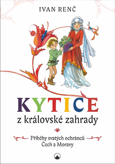 Obrázok Kytice z královské zahrady - Příběhy svatých ochránců Čech a Moravy pro děti
