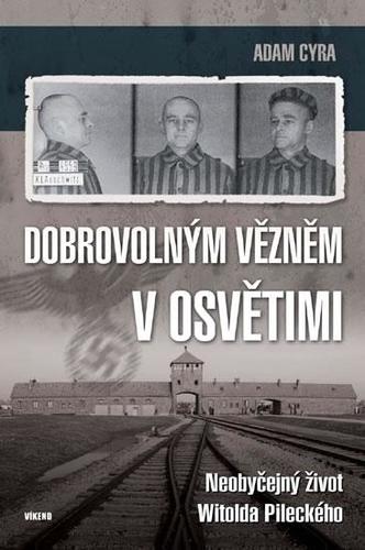 Obrázok Dobrovolným vězněm v Osvětimi - Neobyčejný život Witolda Pileckého