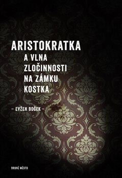 Obrazok Aristokratka a vlna zločinnosti na zámku Kostka