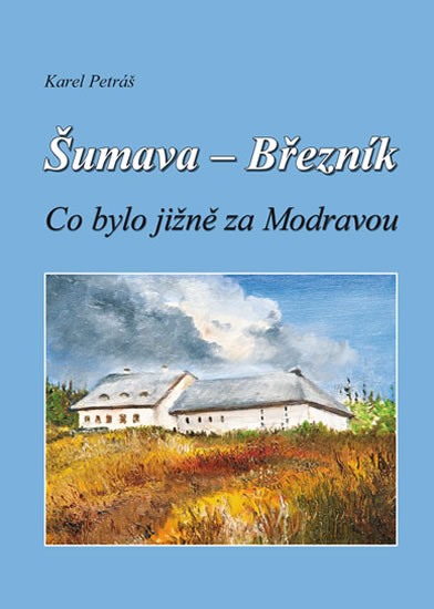 Obrázok Šumava - Březník, Co bylo jižně za Modravou - 2.vydání