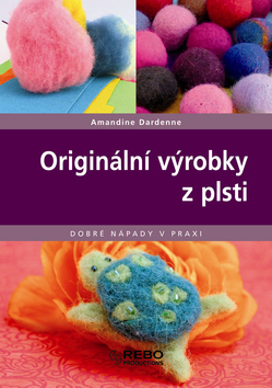Obrázok Originální výrobky z plsti - Dobré nápady v praxi