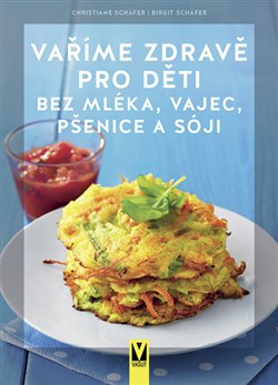 Obrazok Vaříme zdravě pro děti bez mléka, vajec, pšenice a sóji