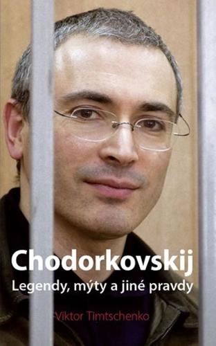 Obrázok Chodorkovskij – Legendy, mýty a jiné pravdy