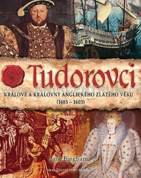 Obrázok Tudorovci - Králové a královny anglického zlatého věku (1485-1603)