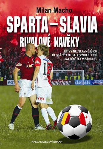 Obrázok Sparta – Slavia, Rivalové navěky - Bitvy nejslavnějších českých fotbalových klubů na hřišti i v zákulisí