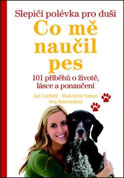 Obrázok Slepičí polévka pro duši – Co mě naučil pes - 101 příběhů o životě, lásce a porozumění