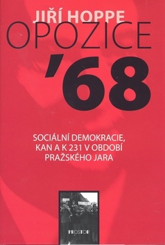 Obrázok Opozice ’68 Sociální demokracie, KAN a K 231 v období Pražského jara