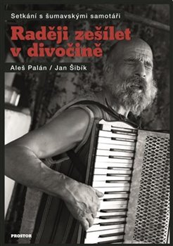 Obrazok Raději zešílet v divočině - Setkání s šumavskými samotáři