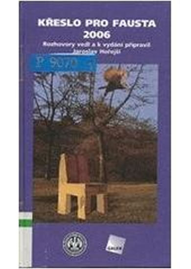 Obrázok Křeslo pro Fausta 2006: Rozhovory vedl a k vydání připravil Jaroslav Hořejší