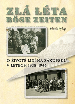 Obrázok Zlá léta / Böse Zeiten - O životě lidí na Zákupsku v letech 1938-1946