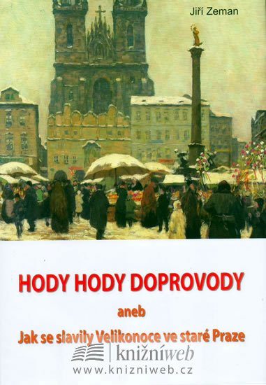 Obrázok Hody hody doprovody aneb Jak se slavili Velikonoce ve staré Praze