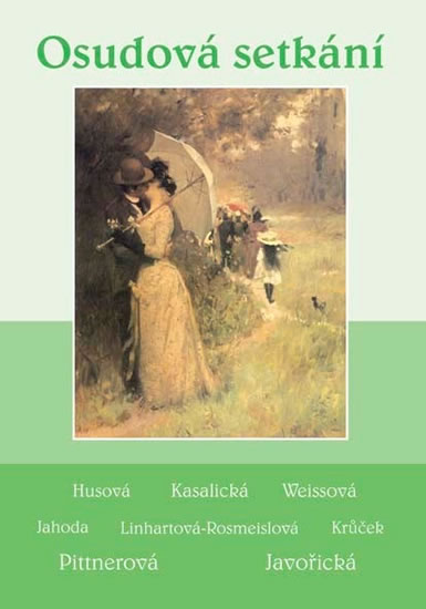 Obrázok Osudová setkání - Soubor povídek (Javořická, Pittnerová, Husová, Kasalická, Weissová, Jahoda, Linhartová-Rosmeislová, Krůček)