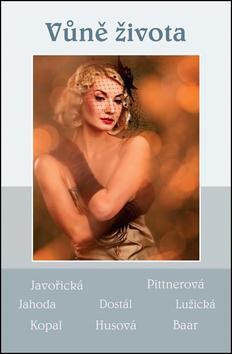 Obrázok Vůně života - Soubor povídek (Javořická, Pittnerová, Jahoda, Dostál, Lužická, Kopal, Husová, Baar)