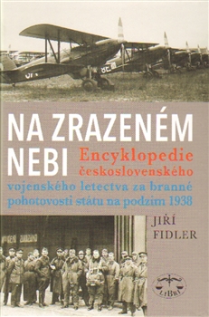 Obrazok Na zrazeném nebi - Encyklopedie československého vojenského letectva za branné pohotovosti státu na podzim 1938