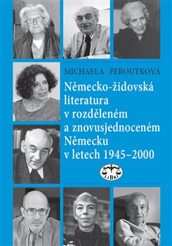 Obrazok Německo-židovská literatura v rozděleném a znovusjednoceném Německu v letech 1945–2000