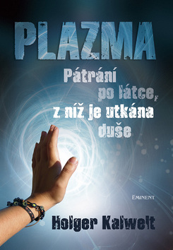 Obrázok Plazma - pátrání po látce, z níž je utkána duše
