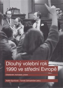 Obrazok Dlouhý volební rok 1990 ve střední Evropě - Očekávání, koncepty, praxe