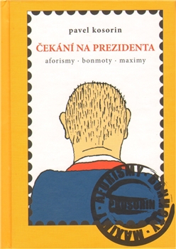 Obrazok Čekání na prezidenta - Aforismy. Bonmoty. Maximy
