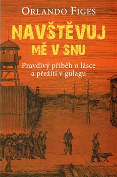 Obrazok Navštěvuj mě v snu - Pravdivý příběh o lásce a přežití v gulagu