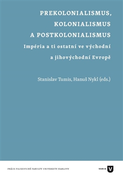 Obrazok Prekolonialismus, kolonialismus, postkolonialismus - Impéria a ti ostatní ve východní a jihovýchodní Evropě
