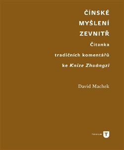 Obrazok Čínské myšlení zevnitř - Čítanka tradičních komentářů ke Knize Zhuangzi